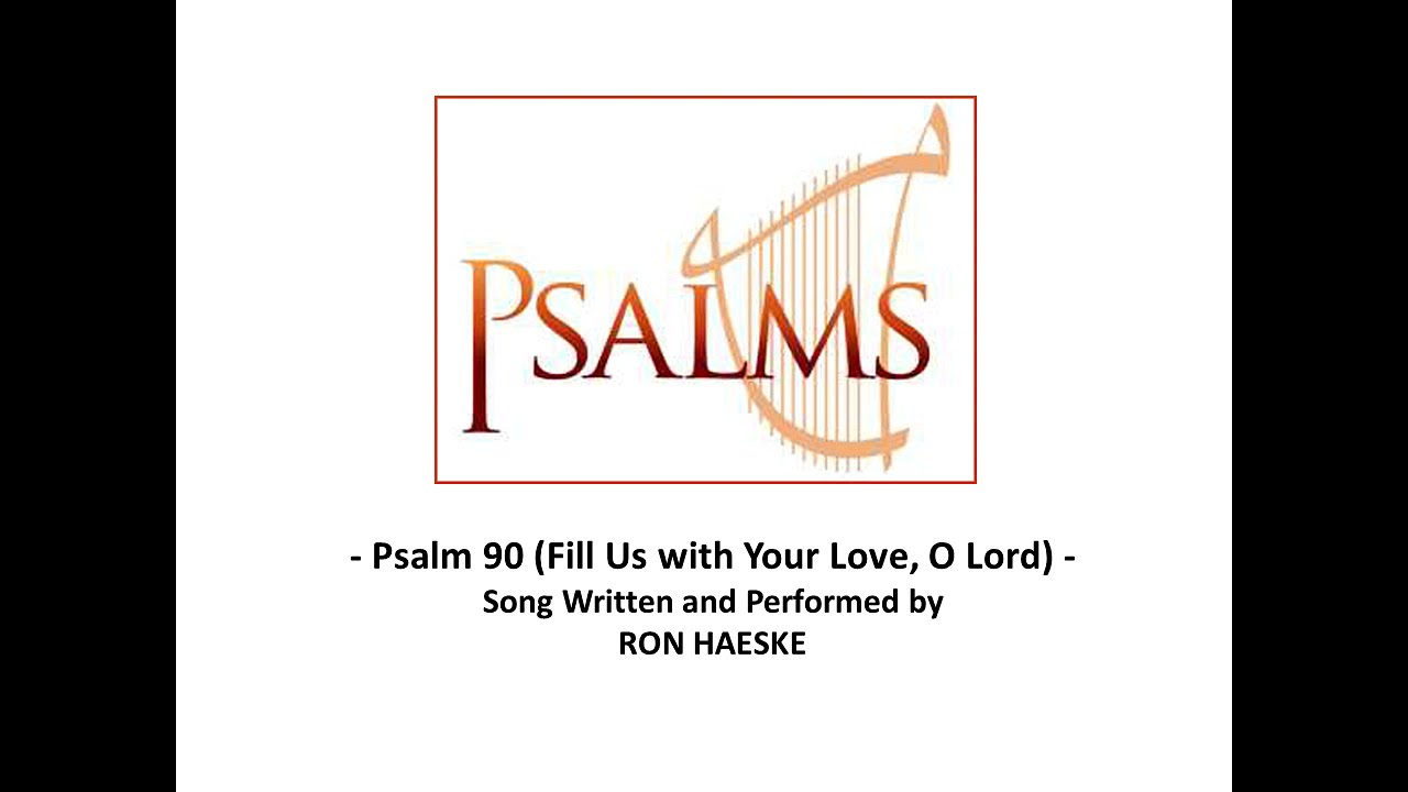 Psalm 90 (Fill Us with Your Love, O Lord) by Ron Haeske - 10/10/21 Song Setting
