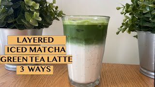 3 WAYS TO MAKE CAFESTYLE ICED MATCHA GREEN TEA LATTE AT HOME