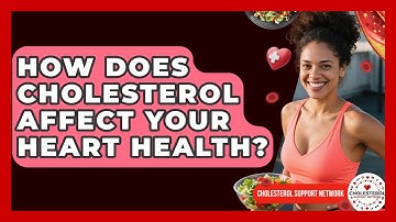 How Does Cholesterol Affect Your Heart Health? | Cholesterol Support Network
