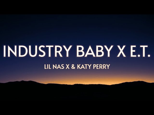 Industry Baby X E.T. [Lyrics] | Lil Nas X & Katy Perry class=