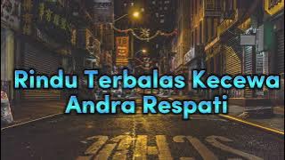 Rindu Terbalas Kecewa - Andra Respati (Video Lirik)