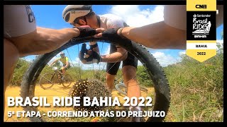 Brasil Ride Bahia 2022 - 5ª Etapa - Encaramos o problema e aceleramos mais | Café na Trilha