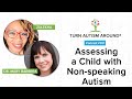 Assessing a Child with Non-Speaking Autism: Hot seat #7 with Zulekha Part One