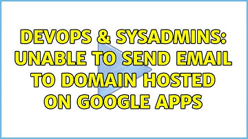 DevOps & SysAdmins: Unable to send email to domain hosted on google apps