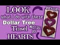 LOOK what I do with these Dollar Tree TINSEL HEARTS | MUST SEE Quick & Easy DIY