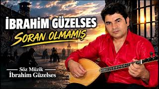İbrahim Güzelses - Soran Olmamış