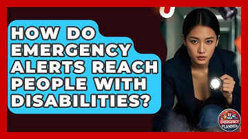 How Do Emergency Alerts Reach People With Disabilities? - Your Emergency Planner