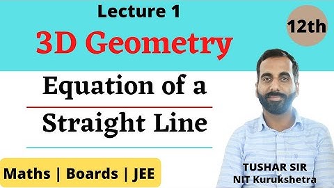 Equation Of Straight Line and Questions | 3D Geometry | Class 12th | JEE | CBSE