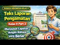 Teks Laporan Pengamatan Kelas 9 Part 2: Menyusun Laporan dengan Bahasa yang Benar