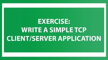 MCSI Exercise: Write a simple TCP client/server application