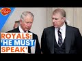 'HE MUST SPEAK' | Senior Royals want Prince Andrew to address scandal | Sunrise