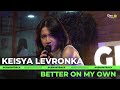 KEISYA LEVRONKA - BETTER ON MY OWN [LIVE] | GENONTRACK