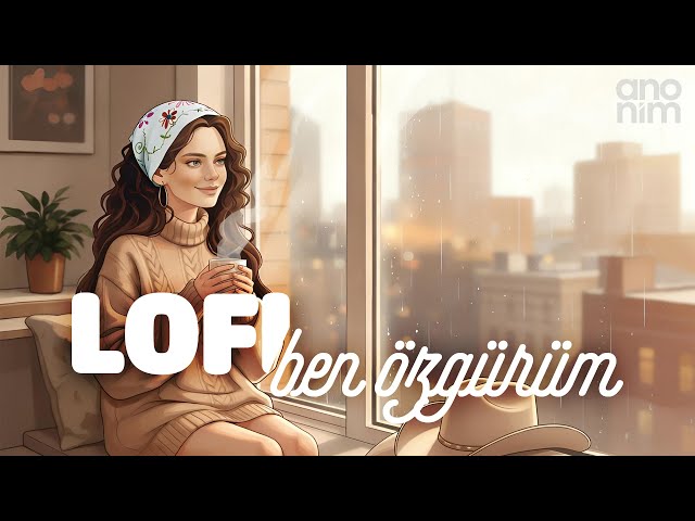 Ben Özgürüm (I Am Free) – Chillout Lo-Fi Lounge Rework of "Nil Karaibrahimgil"