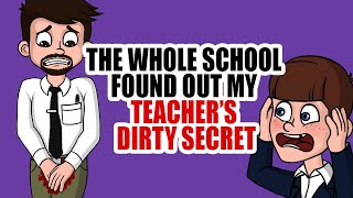 The Whole School Found Out My Teacher&#39;s Dirty Secret Animated Story