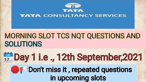 TCS NQT 12th September 2021 morning slot all questions & answers including coding solutions.
