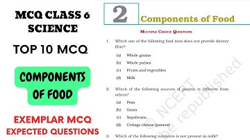 Best MCQ Class 6 Components of Food Full Chapter | MCQ EXEMPLAR Chapter 2 Science Class 6 // Class 6