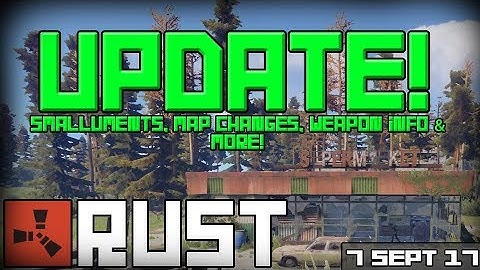 Rust Update 07-09-2017 - Smalluments, Map Changes, Weapon Info & More!
