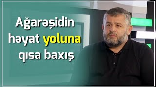 Seyid Ağarəşidin həyat yoluna qısa baxış 24-01-2022