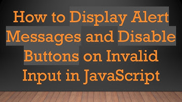 How to Display Alert Messages and Disable Buttons on Invalid Input in JavaScript