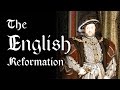 The English Reformation (Henry VIII and the Church of England)