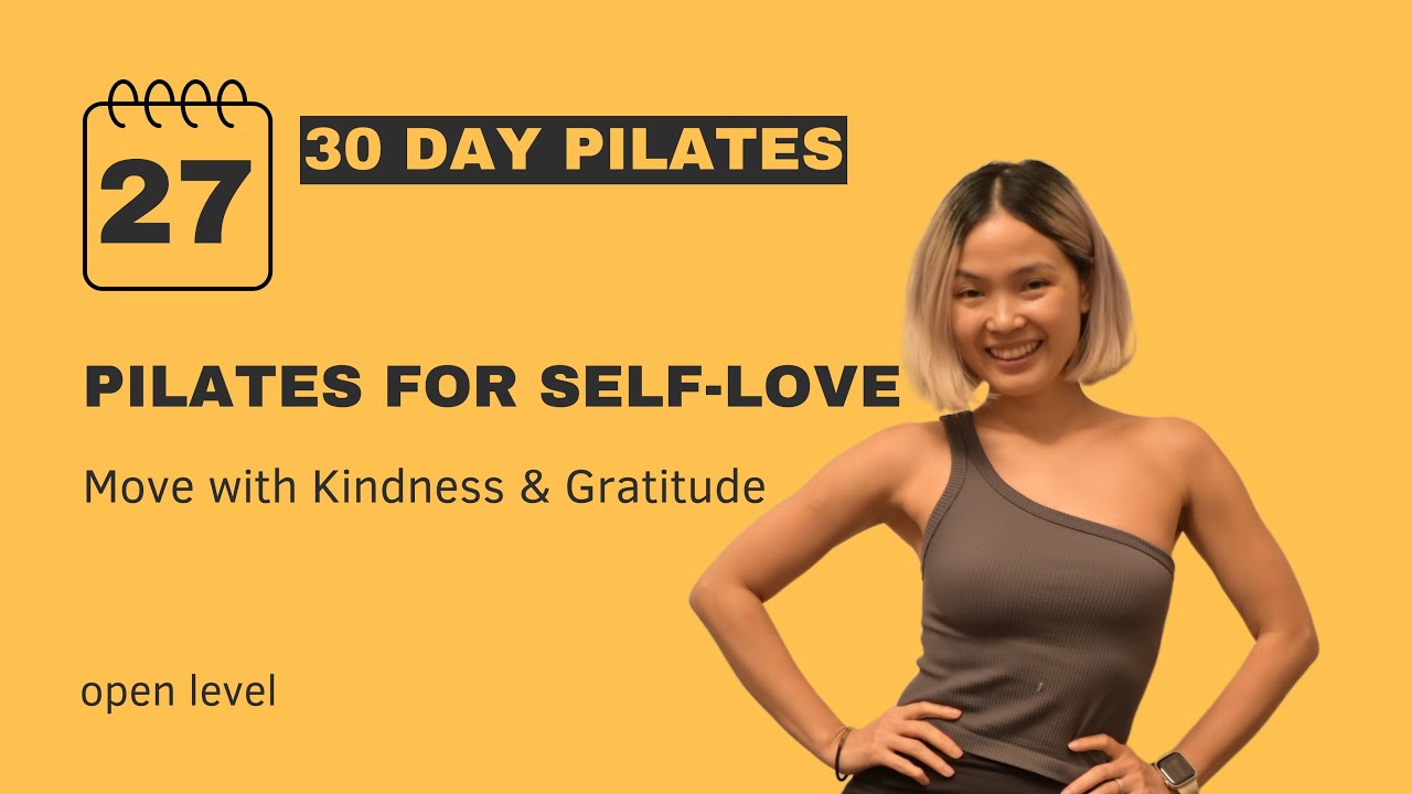Day 27: Pilates for Self-Love – Move with Kindness & Gratitude | 30-Day Challenge