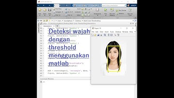 MATLAB IMAGE PROCESSING DETEKSI WAJAH DENGAN METODE THRESHOLDING