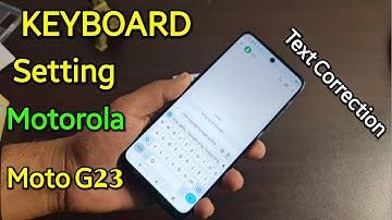 Keyboard Settings Motorola Moto G23 / Text Correction Setting Motorola moto g23