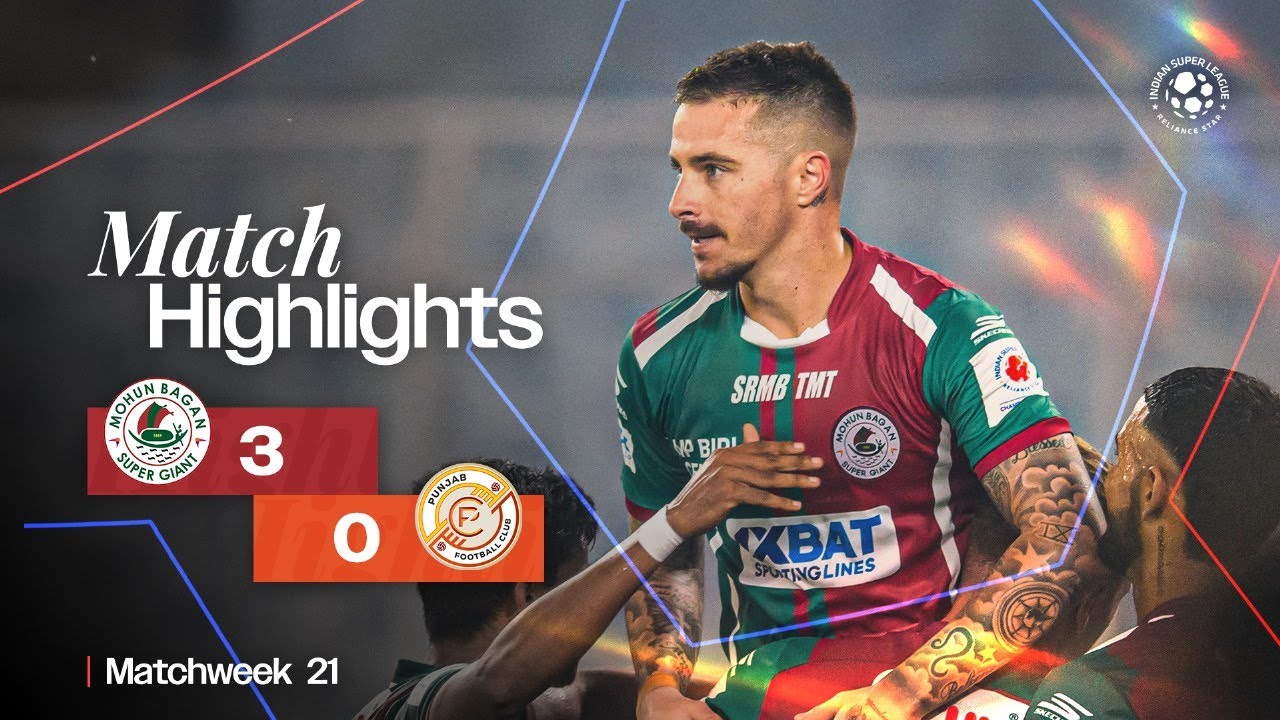 Match Highlights | Mohun Bagan Super Giant 3-0 Punjab FC | MW 21 | ISL 2024-25