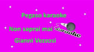 karaoke Non saprai mai Gianni Vezzosi