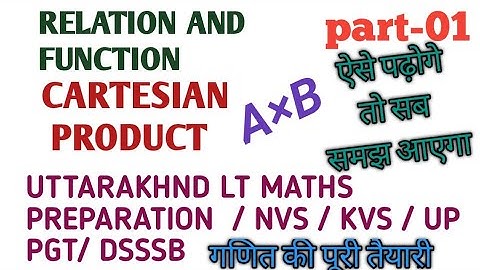 CARTESIAN PRODUCT | RELATION AND FUNCTION | PART-01| NVS PGT | KVS PGT | LT MATHS | UP PGT