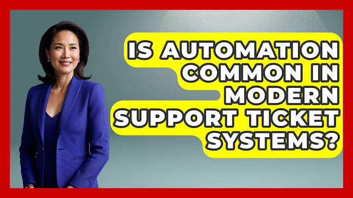 Is Automation Common in Modern Support Ticket Systems? | Customer First Leadership News