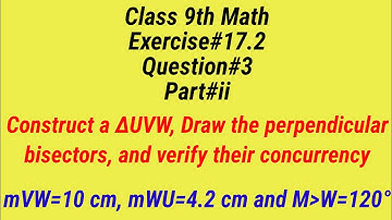 Construct a triangle UVW, Draw their perpendicular bisectors and verify their concurrency