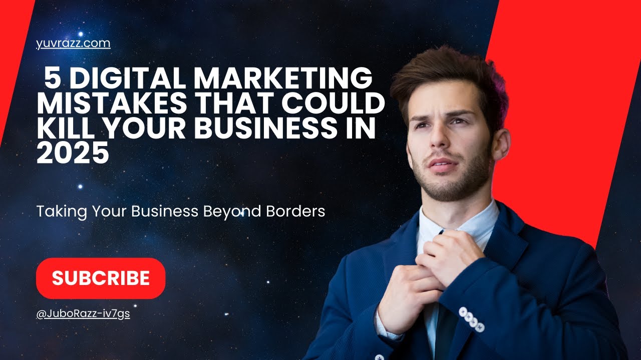 5 Digital Marketing Mistakes That Could Kill Your Business in 2025 ...