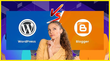 WordPress Vs Blogger | Which One is Better?