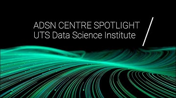 ADSN Centre Spotlight | UTS Data Science Institute