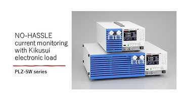 NO-HASSLE current monitoring with Kikusui electronic load