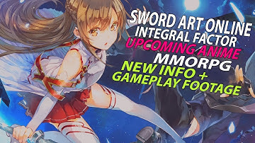 Sword Art Online Integral Factor - Upcoming Anime MMORPG! New Information and Gameplay Footage