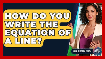 How Do You Write The Equation Of A Line? - Your Algebra Coach
