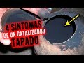 4 SÍNTOMAS de un Catalizador TAPADO