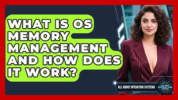 What Is OS Memory Management And How Does It Work? - All About Operating Systems