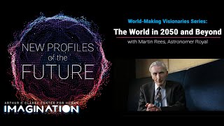 New Profiles of the Future: The World in 2050 and Beyond, with Lord Martin Rees
