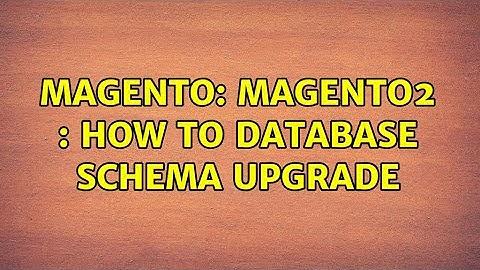Magento: Magento2 : How to database schema upgrade (2 Solutions!!)
