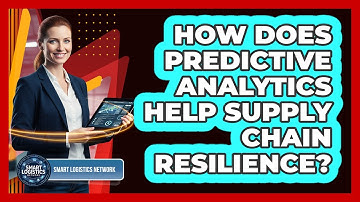 How Does Predictive Analytics Help Supply Chain Resilience?