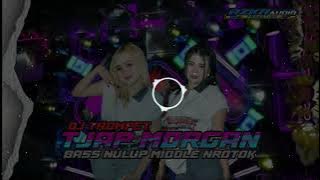 DJ TROMPET TJAO MORGAN BASS NULUP MIDDLE NROTOK BY AZKA AUDIO PRODACTION