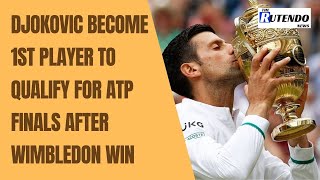 Djokovic becomes 1st player to qualify for ATP Finals after Wimbledon win | The Rutendo News