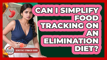 Can I Simplify Food Tracking On An Elimination Diet? - Sensitive Stomach Guide