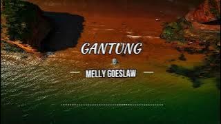 GANTUNG - MELLY GOESLOW (LIRIK) | Lirik Lagu Indonesia | My Lyrics
