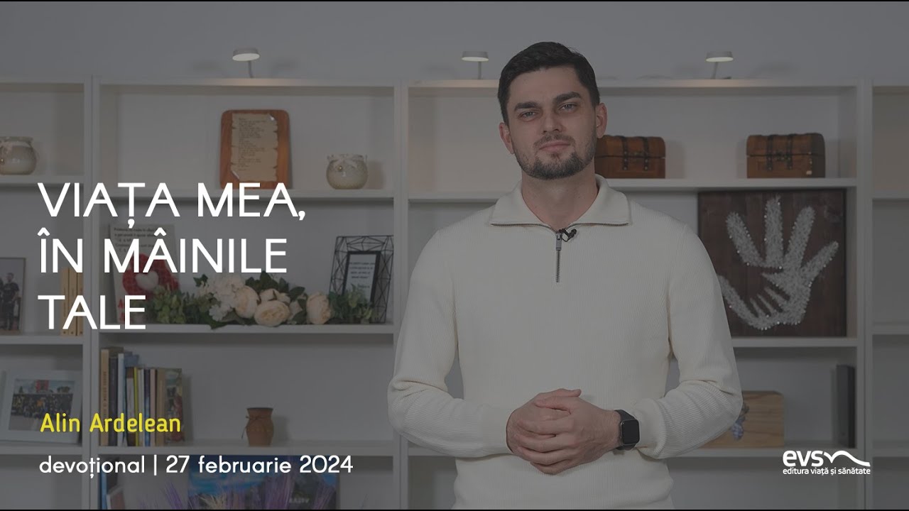 VIAȚA MEA, ÎN MÂINILE TALE
