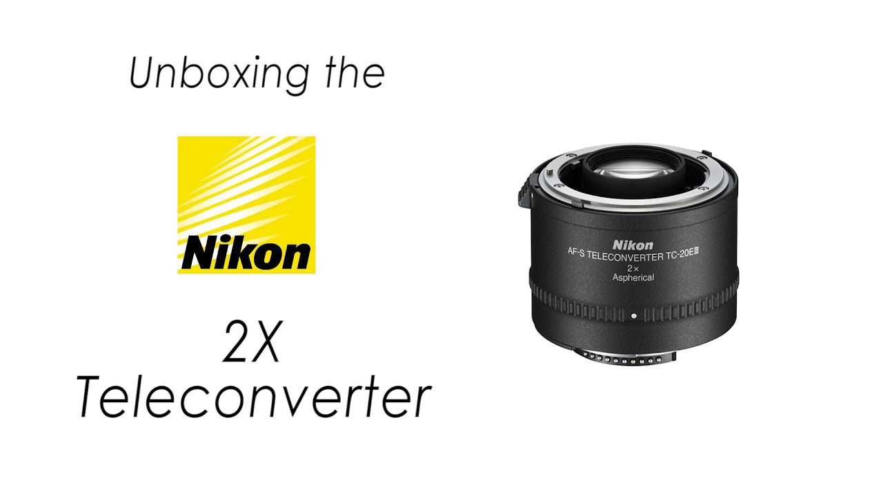 Unboxing The Nikon 2X Teleconverter