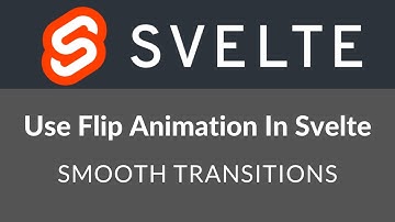 How To Use Flip Animation In Svelte - Smooth Transitions
